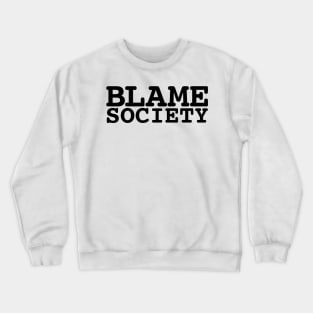 Blame Society Crewneck Sweatshirt